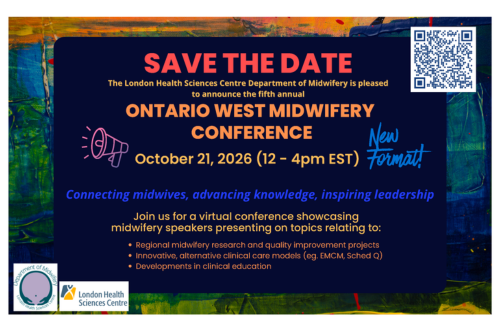 Save-the-date graphic for the fifth annual Ontario West Midwifery Conference hosted by the London Health Sciences Centre Department of Midwifery. The virtual conference will take place on October 21, 2026, from 12–4 p.m. EST. Theme: “Connecting midwives, advancing knowledge, inspiring leadership.” The conference will feature presentations on regional midwifery research and quality improvement projects, innovative clinical care models, and developments in clinical education. A QR code is provided for additional information and registration details.