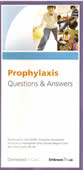 Prophylaxis:  Questions &amp; Answers