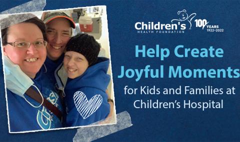 Image of Children's Health Foundation "Help Create Joyful Moments" campaign 