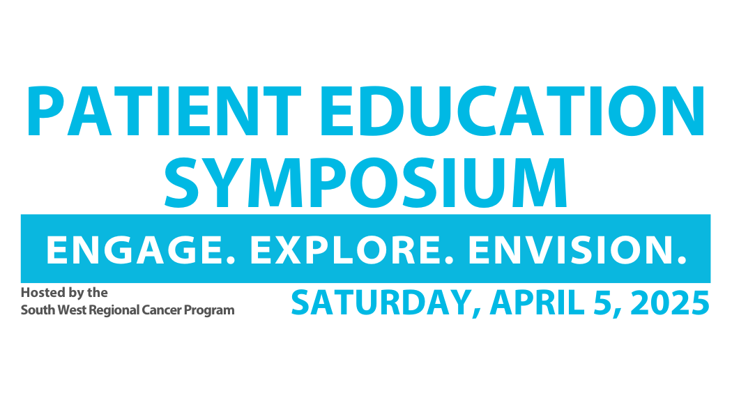 Patient Education Symposium hosted by South West Regional Cancer Program April 5 2025